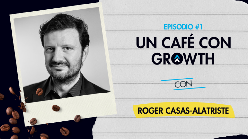 Portada Un Café con GROWTH con Roger Casas