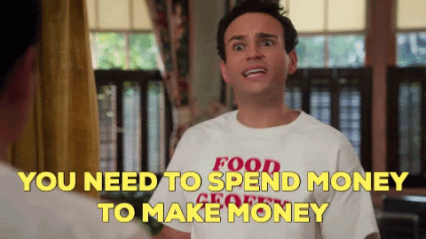 GIF you need to spend money to make money